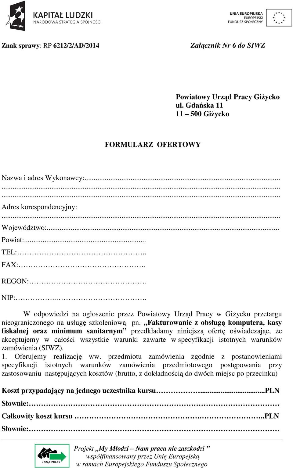 Fakturowanie z obsługą komputera, kasy fiskalnej oraz minimum sanitarnym przedkładamy niniejszą ofertę oświadczając, że akceptujemy w całości wszystkie warunki zawarte w specyfikacji istotnych