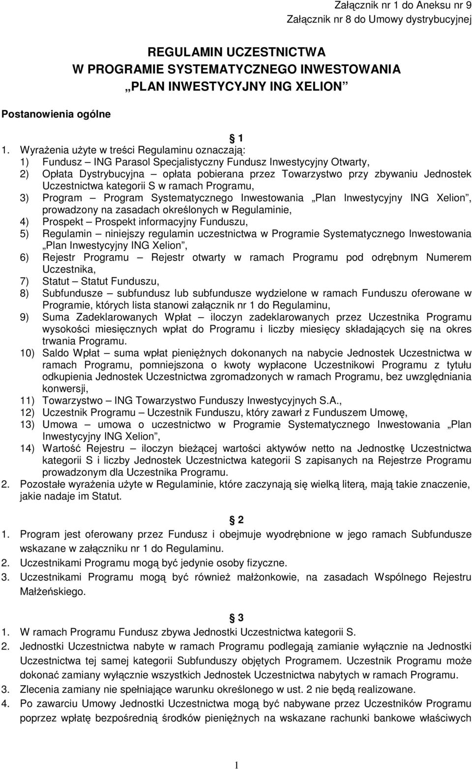 Uczestnictwa kategorii S w ramach Programu, 3) Program Program Systematycznego Inwestowania Plan Inwestycyjny ING Xelion, prowadzony na zasadach określonych w Regulaminie, 4) Prospekt Prospekt