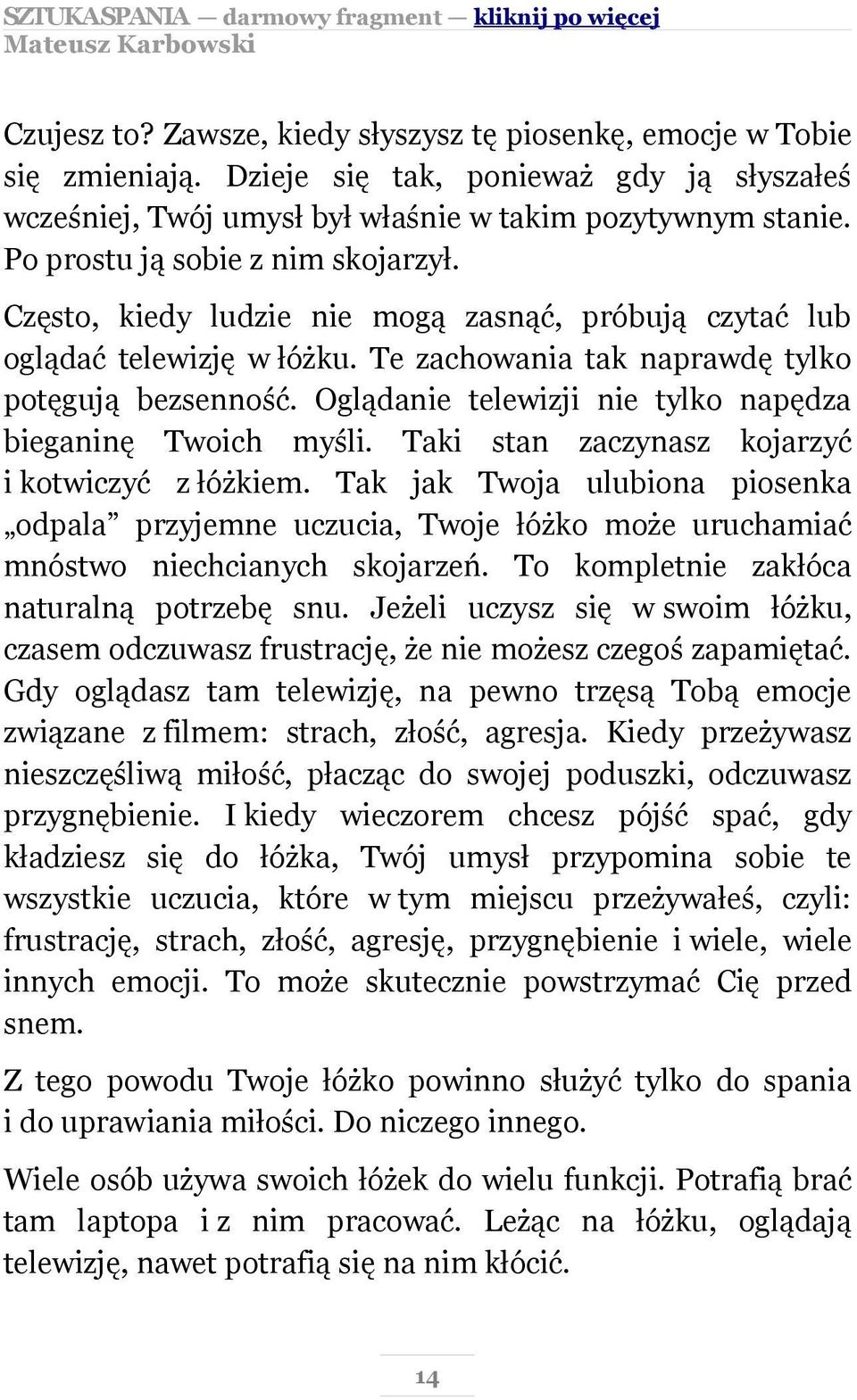 Oglądanie telewizji nie tylko napędza bieganinę Twoich myśli. Taki stan zaczynasz kojarzyć i kotwiczyć z łóżkiem.