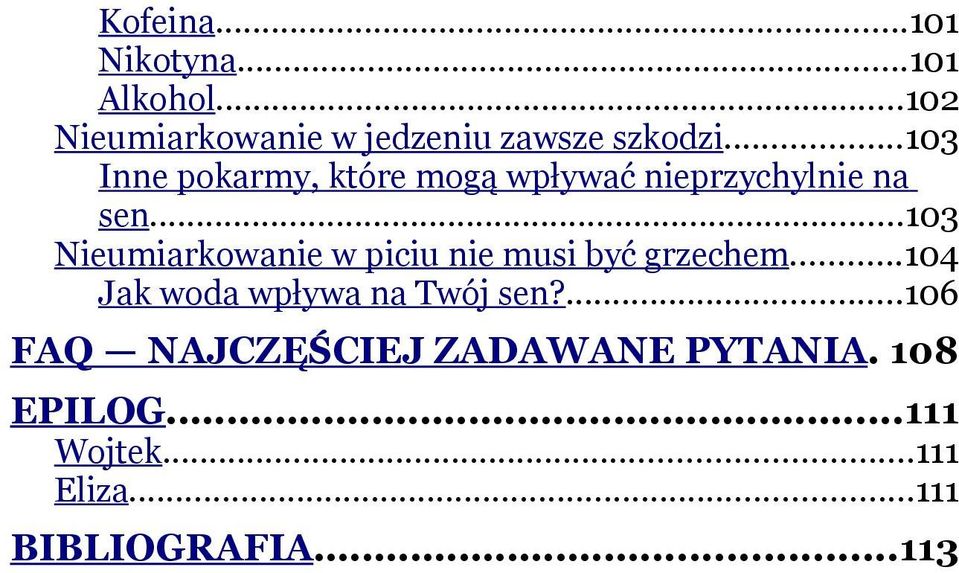 ..103 Nieumiarkowanie w piciu nie musi być grzechem...104 Jak woda wpływa na Twój sen?