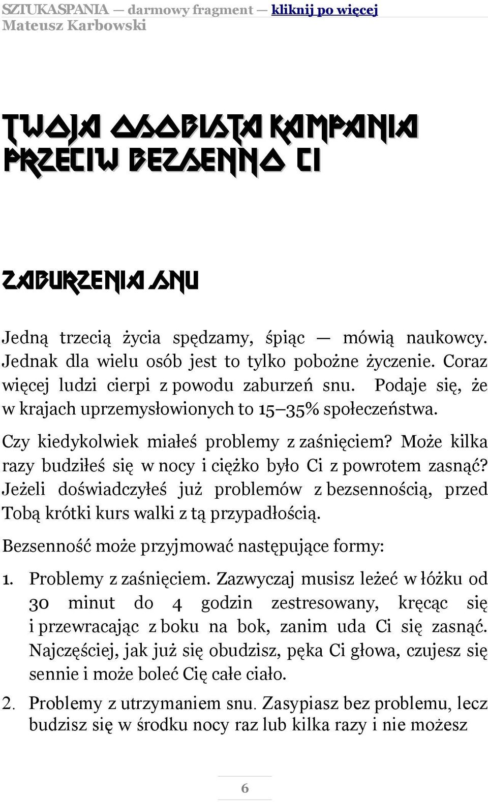 Może kilka razy budziłeś się w nocy i ciężko było Ci z powrotem zasnąć? Jeżeli doświadczyłeś już problemów z bezsennością, przed Tobą krótki kurs walki z tą przypadłością.