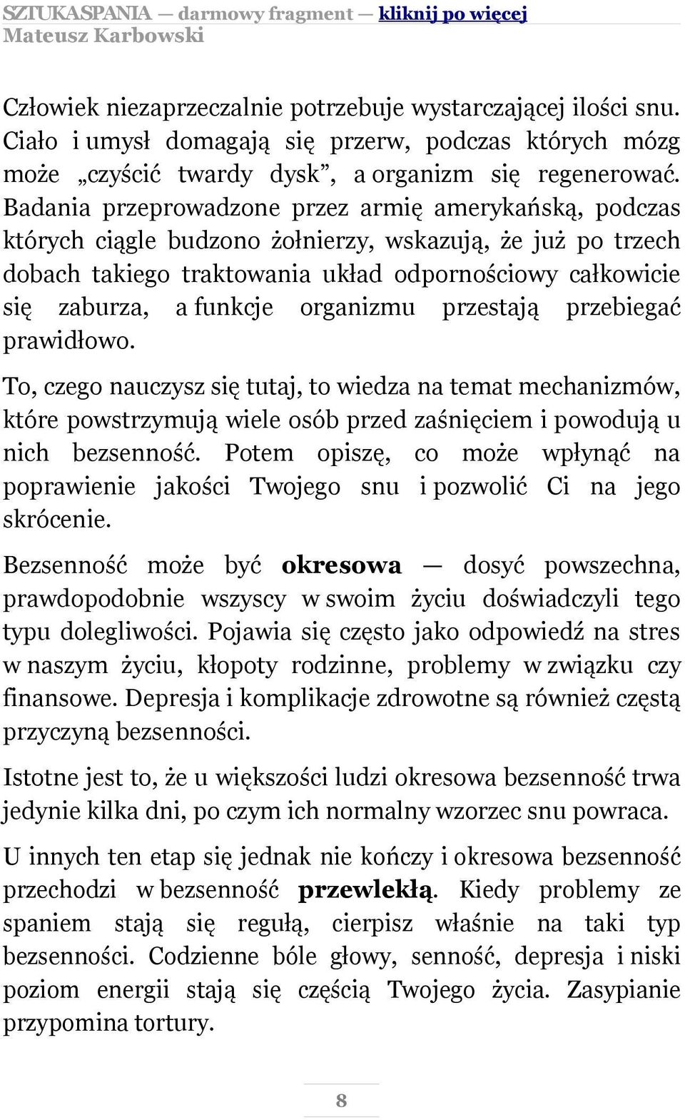 organizmu przestają przebiegać prawidłowo. To, czego nauczysz się tutaj, to wiedza na temat mechanizmów, które powstrzymują wiele osób przed zaśnięciem i powodują u nich bezsenność.