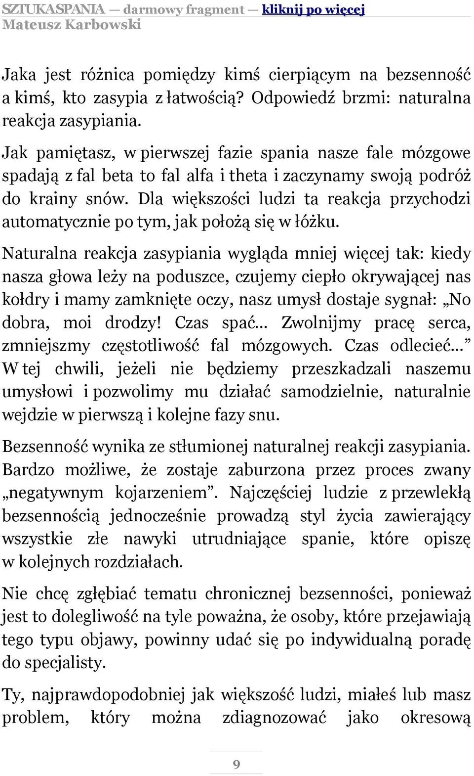 Dla większości ludzi ta reakcja przychodzi automatycznie po tym, jak położą się w łóżku.