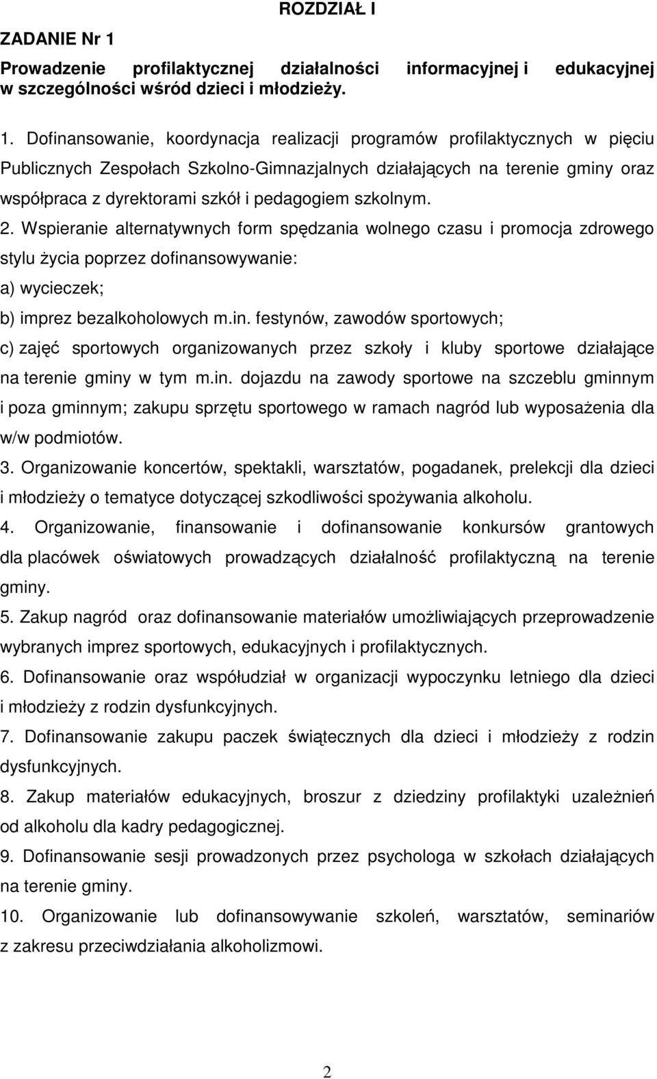 Dofinansowanie, koordynacja realizacji programów profilaktycznych w pięciu Publicznych Zespołach Szkolno-Gimnazjalnych działających na terenie gminy oraz współpraca z dyrektorami szkół i pedagogiem