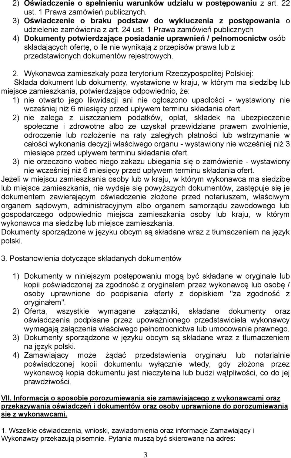 1 Prawa zamówień publicznych 4) Dokumenty potwierdzające posiadanie uprawnień / pełnomocnictw osób składających ofertę, o ile nie wynikają z przepisów prawa lub z przedstawionych dokumentów