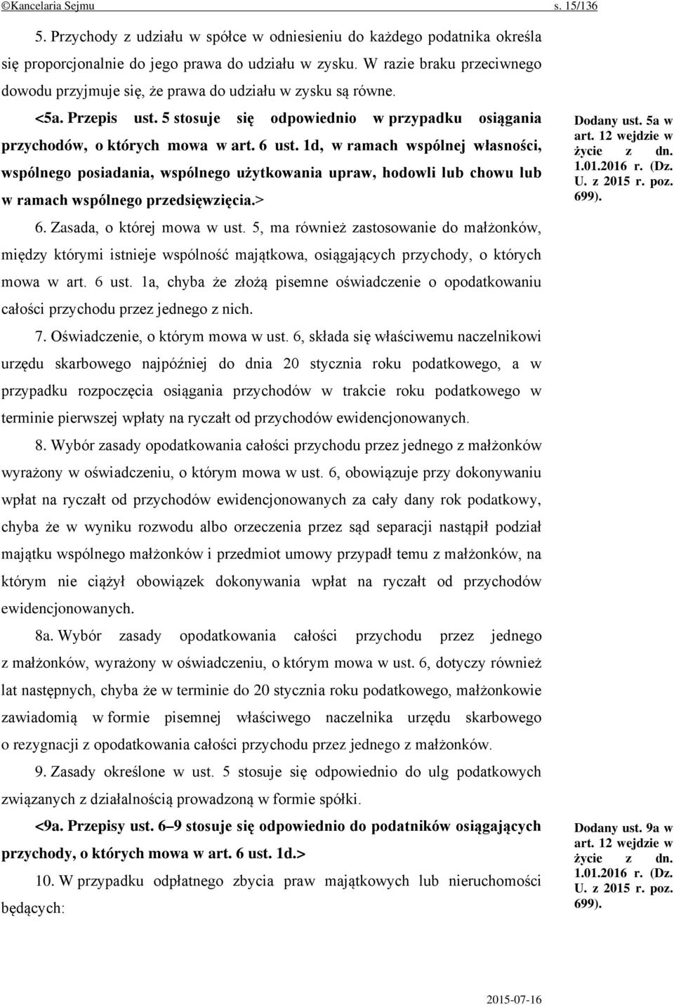 1d, w ramach wspólnej własności, wspólnego posiadania, wspólnego użytkowania upraw, hodowli lub chowu lub w ramach wspólnego przedsięwzięcia.> 6. Zasada, o której mowa w ust.