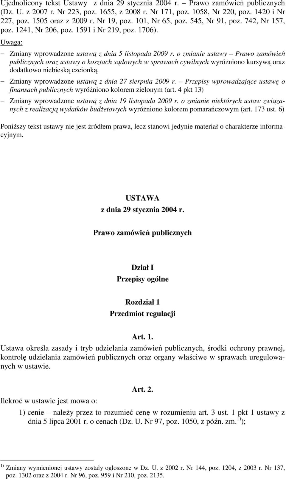 o zmianie ustawy Prawo zamówień publicznych oraz ustawy o kosztach sądowych w sprawach cywilnych wyróŝniono kursywą oraz dodatkowo niebieską czcionką.