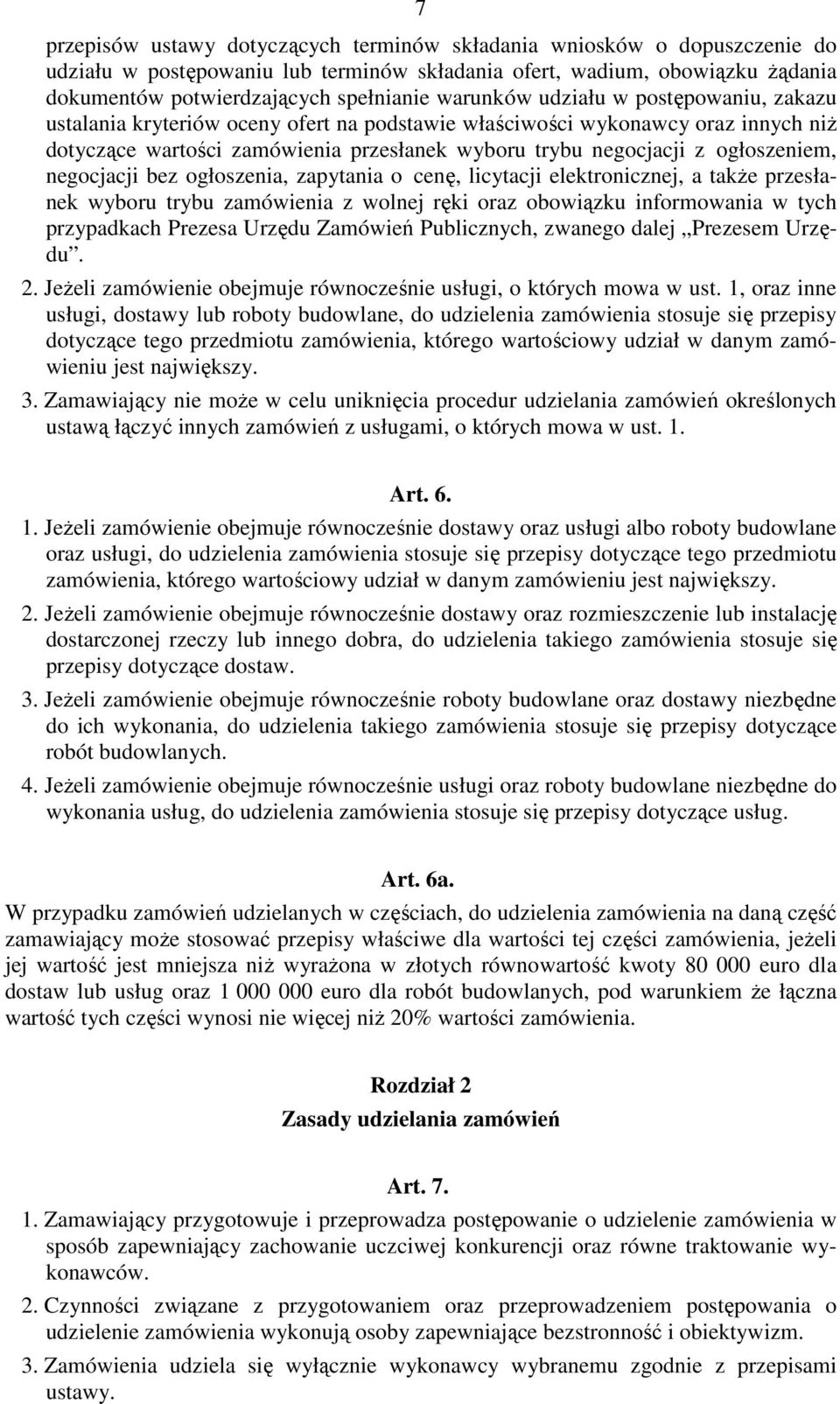 ogłoszeniem, negocjacji bez ogłoszenia, zapytania o cenę, licytacji elektronicznej, a takŝe przesłanek wyboru trybu zamówienia z wolnej ręki oraz obowiązku informowania w tych przypadkach Prezesa
