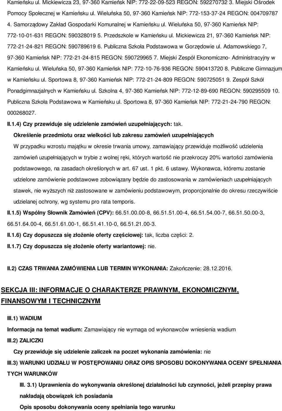 Przedszkole w Kamieńsku ul. Mickiewicza 21, 97-360 Kamieńsk NIP: 772-21-24-821 REGON: 590789619 6. Publiczna Szkoła Podstawowa w Gorzędowie ul.