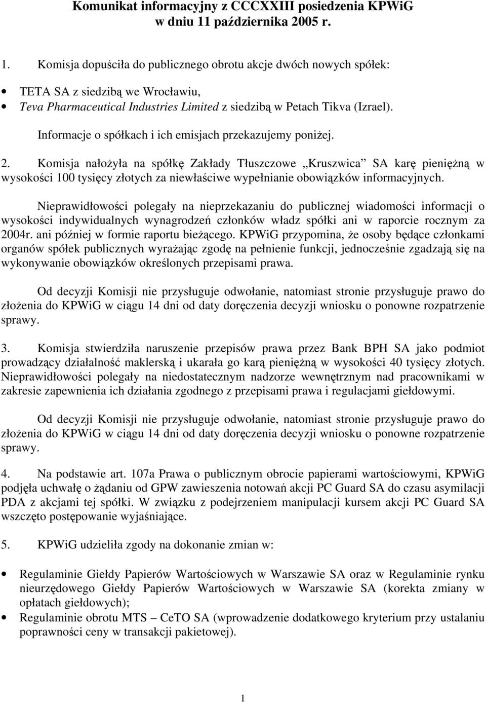 Informacje o spółkach i ich emisjach przekazujemy poniżej. 2.