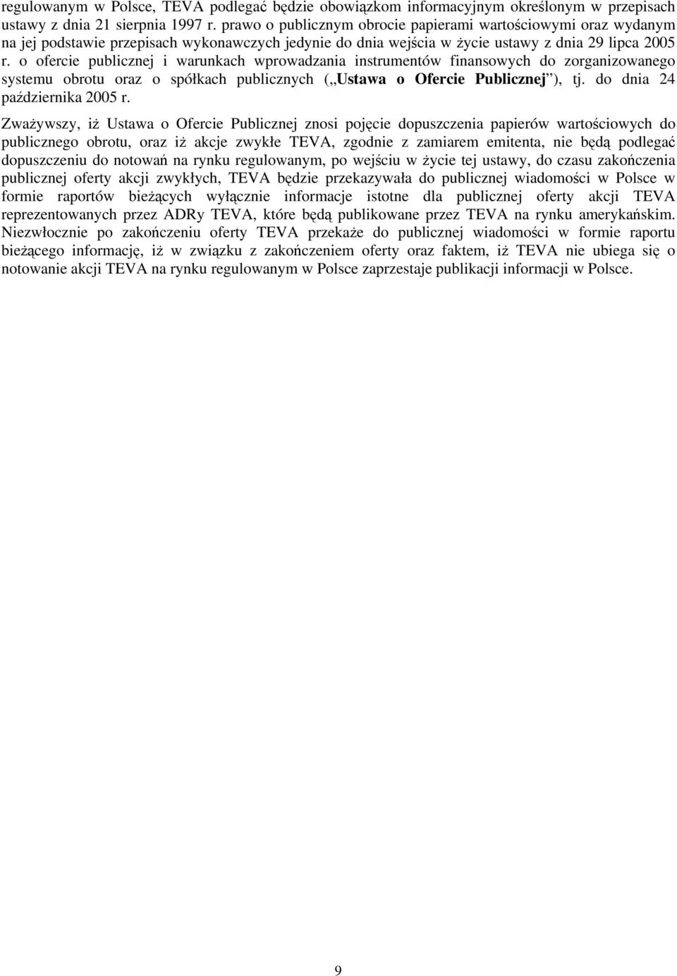 o ofercie publicznej i warunkach wprowadzania instrumentów finansowych do zorganizowanego systemu obrotu oraz o spółkach publicznych ( Ustawa o Ofercie Publicznej ), tj.