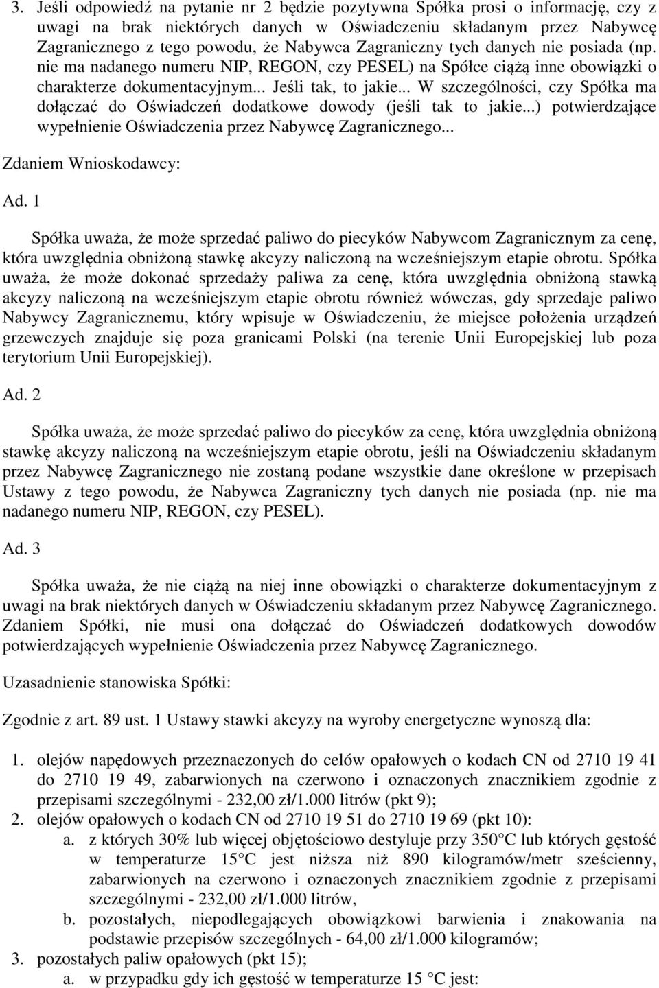 .. W szczególności, czy Spółka ma dołączać do Oświadczeń dodatkowe dowody (jeśli tak to jakie...) potwierdzające wypełnienie Oświadczenia przez Nabywcę Zagranicznego... Zdaniem Wnioskodawcy: Ad.