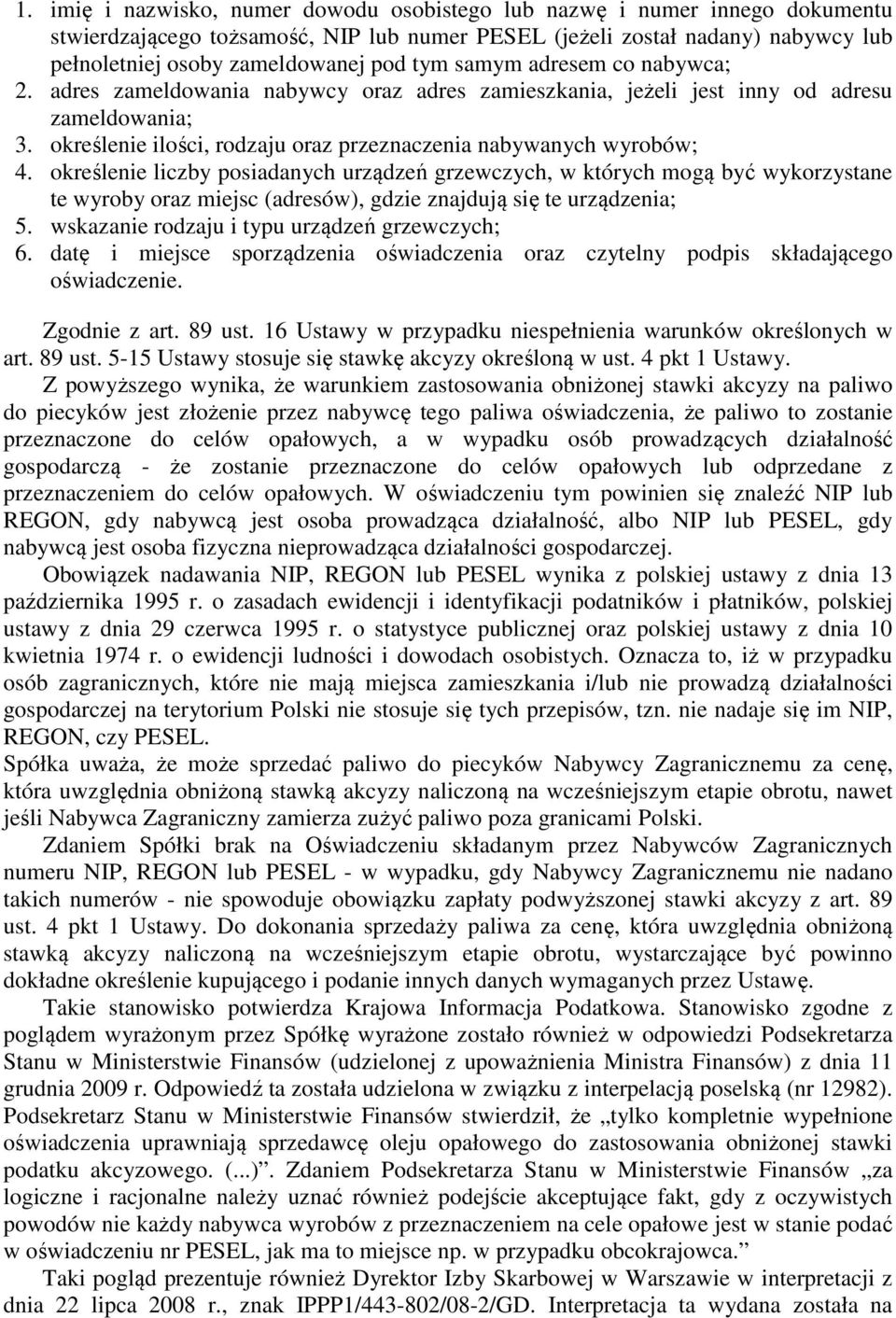określenie liczby posiadanych urządzeń grzewczych, w których mogą być wykorzystane te wyroby oraz miejsc (adresów), gdzie znajdują się te urządzenia; 5.