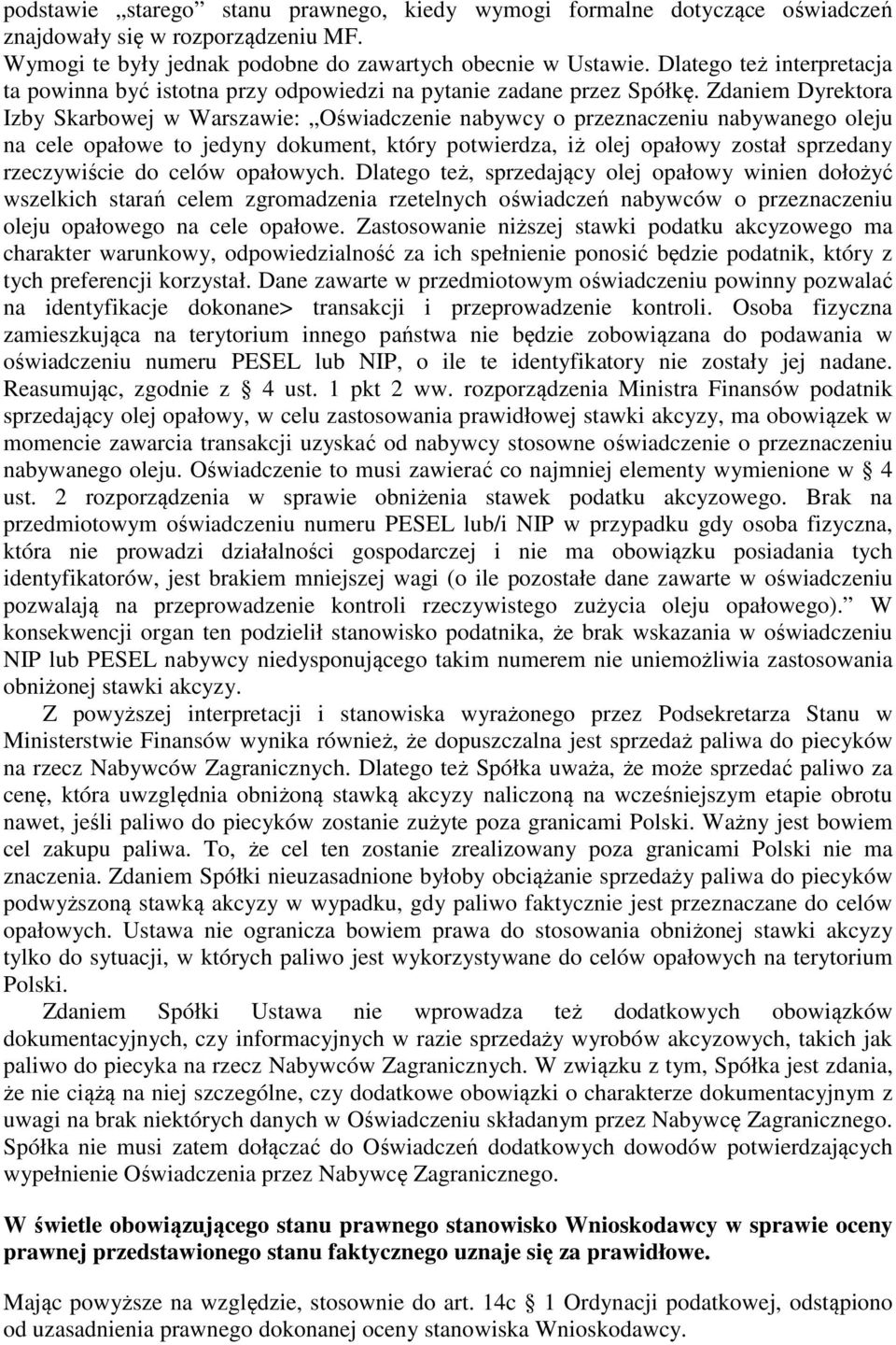 Zdaniem Dyrektora Izby Skarbowej w Warszawie: Oświadczenie nabywcy o przeznaczeniu nabywanego oleju na cele opałowe to jedyny dokument, który potwierdza, iż olej opałowy został sprzedany rzeczywiście