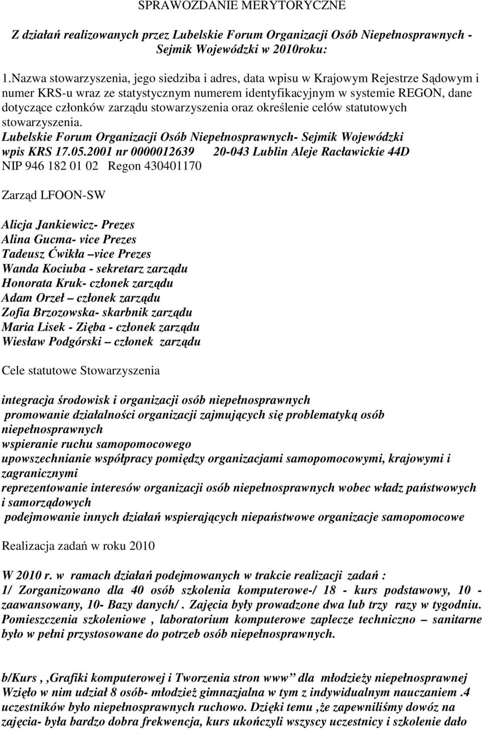 stowarzyszenia oraz określenie celów statutowych stowarzyszenia. Lubelskie Forum Organizacji Osób Niepełnosprawnych- Sejmik Wojewódzki wpis KRS 17.05.