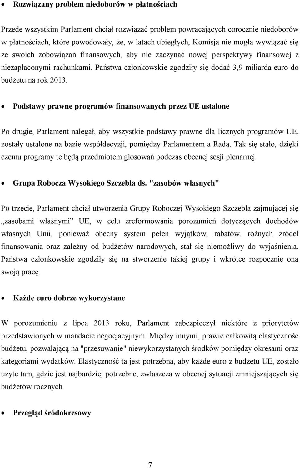 Państwa członkowskie zgodziły się dodać 3,9 miliarda euro do budżetu na rok 2013.