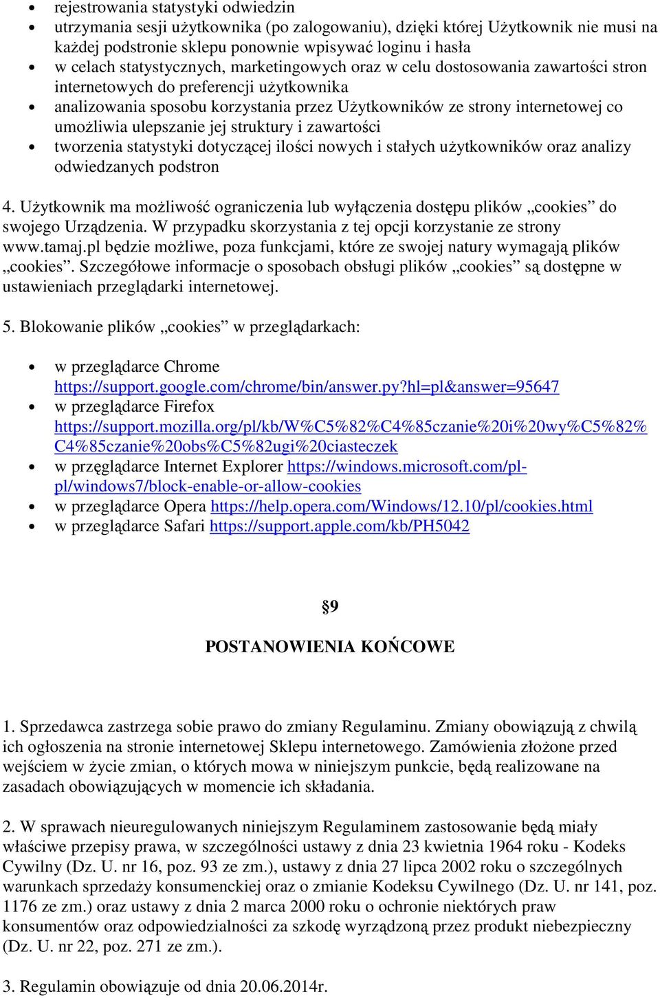 umożliwia ulepszanie jej struktury i zawartości tworzenia statystyki dotyczącej ilości nowych i stałych użytkowników oraz analizy odwiedzanych podstron 4.