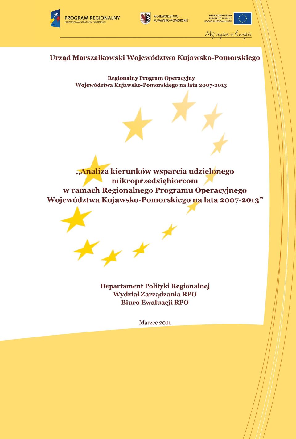 Regionalnej Wydział Zarządzania RPO Biuro Ewaluacji RPO Marzec 2011 Urząd Marszałkowski Województwa Kujawsko-Pomorskiego Departament Polityki Regionalnej