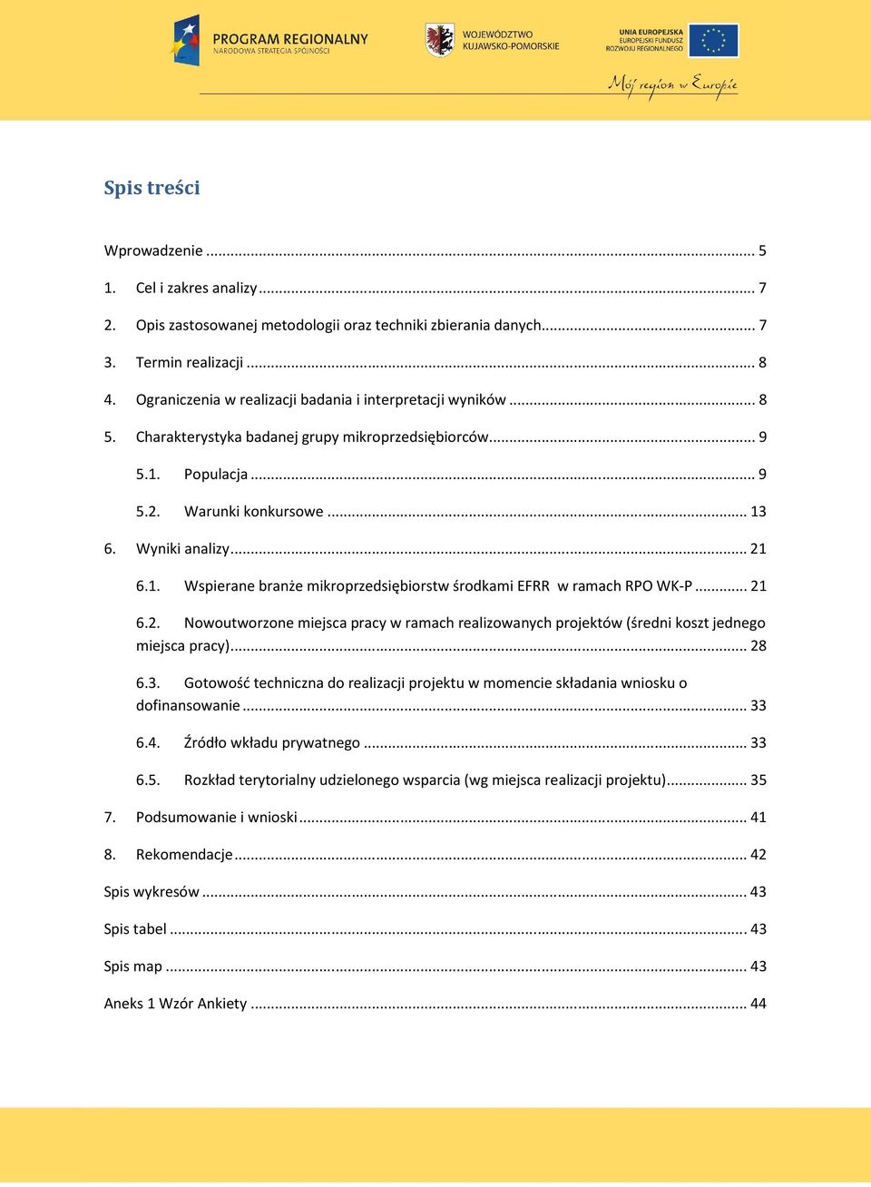 .. 21 6.2. Nowoutworzone miejsca pracy w ramach realizowanych projektów (średni koszt jednego miejsca pracy)... 28 6.3.