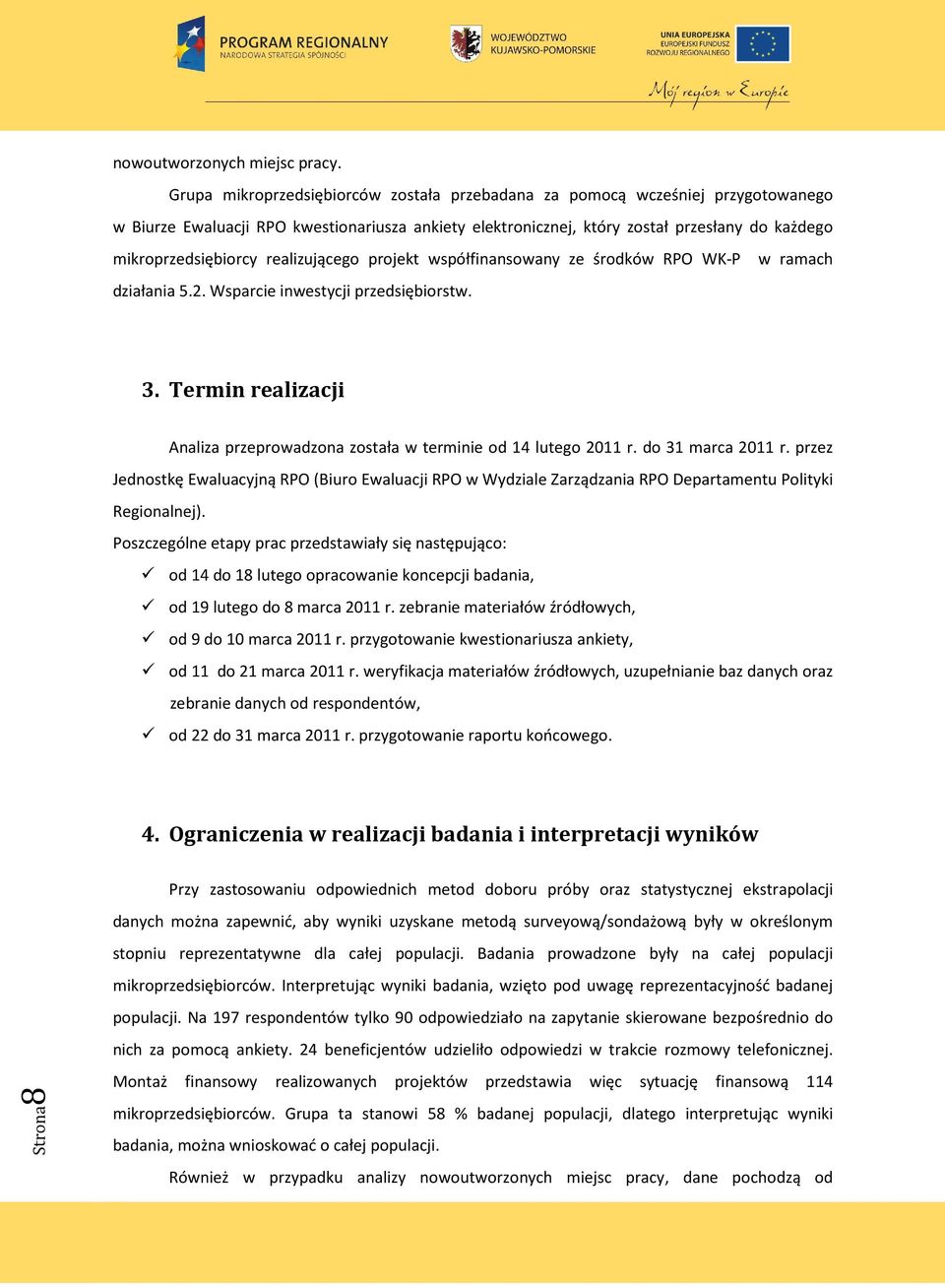 realizującego projekt współfinansowany ze środków RPO WK-P w ramach działania 5.2. Wsparcie inwestycji przedsiębiorstw. 3.