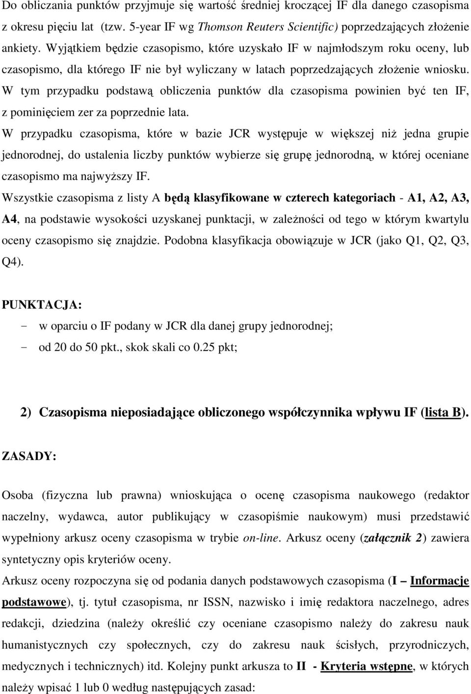 W tym przypadku podstawą obliczenia punktów dla czasopisma powinien być ten IF, z pominięciem zer za poprzednie lata.