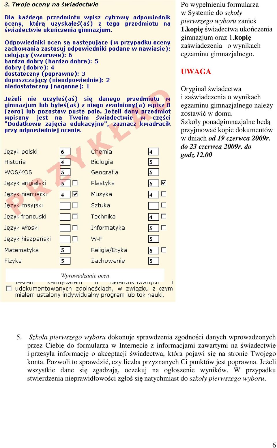 do 23 czerwca 2009r. do godz.12,00 Wprowadzanie ocen 5.
