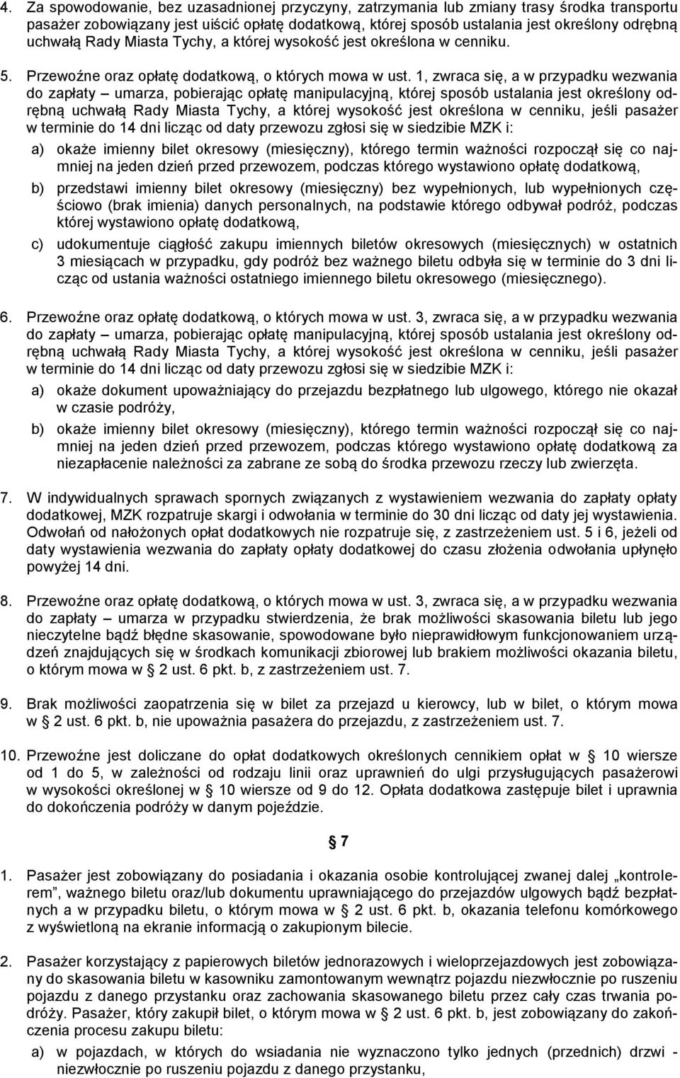 1, zwraca się, a w przypadku wezwania do zapłaty umarza, pobierając opłatę manipulacyjną, której sposób ustalania jest określony odrębną uchwałą Rady Miasta Tychy, a której wysokość jest określona w