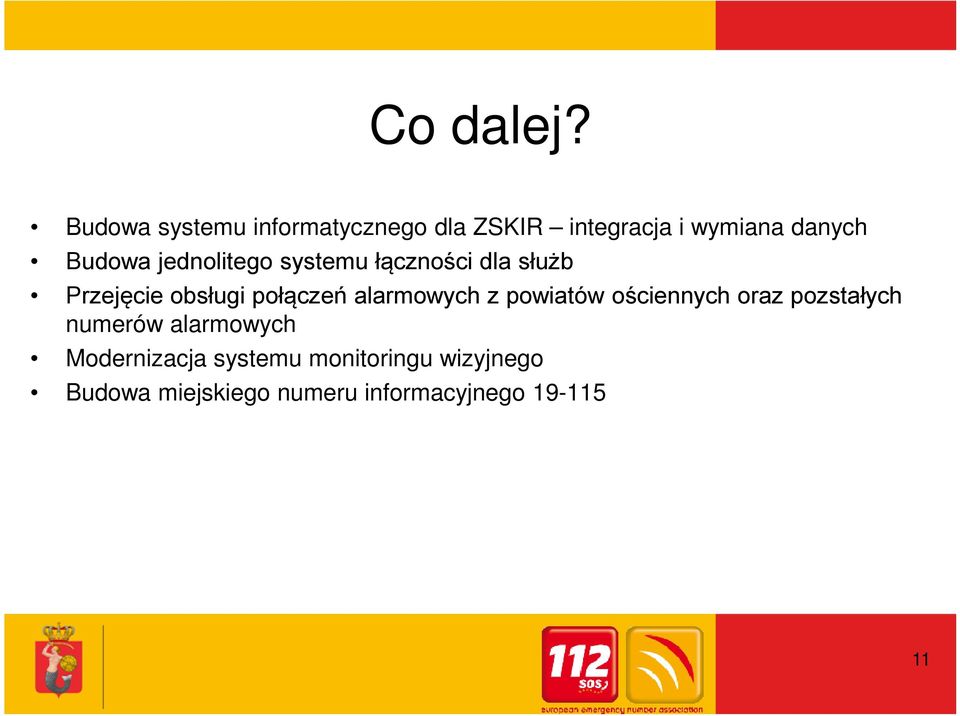 jednolitego systemu łączności dla służb Przejęcie obsługi połączeń alarmowych