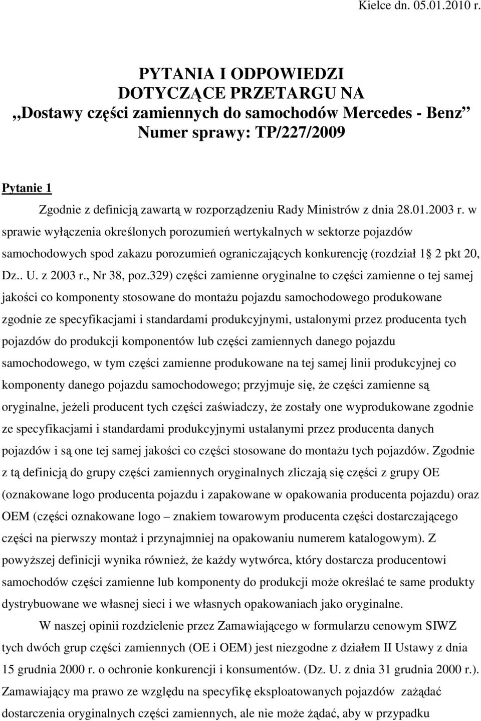 dnia 28.01.2003 r. w sprawie wyłączenia określonych porozumień wertykalnych w sektorze pojazdów samochodowych spod zakazu porozumień ograniczających konkurencję (rozdział 1 2 pkt 20, Dz.. U. z 2003 r.