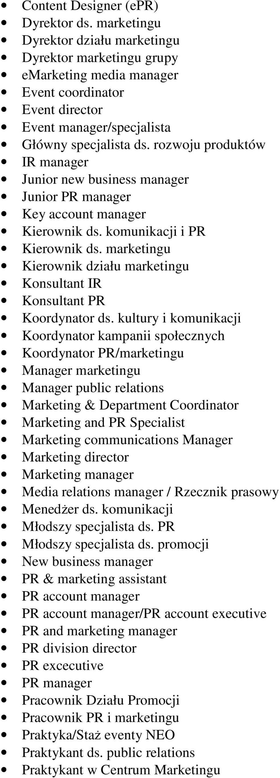 rozwoju produktów IR manager Junior new business manager Junior PR manager Key account manager Kierownik ds. komunikacji i PR Kierownik ds.