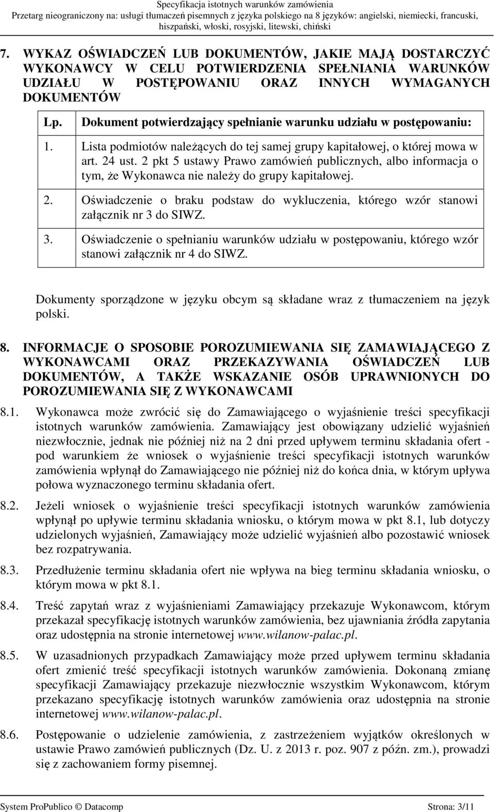 2 pkt 5 ustawy Prawo zamówień publicznych, albo informacja o tym, że Wykonawca nie należy do grupy kapitałowej. 2.