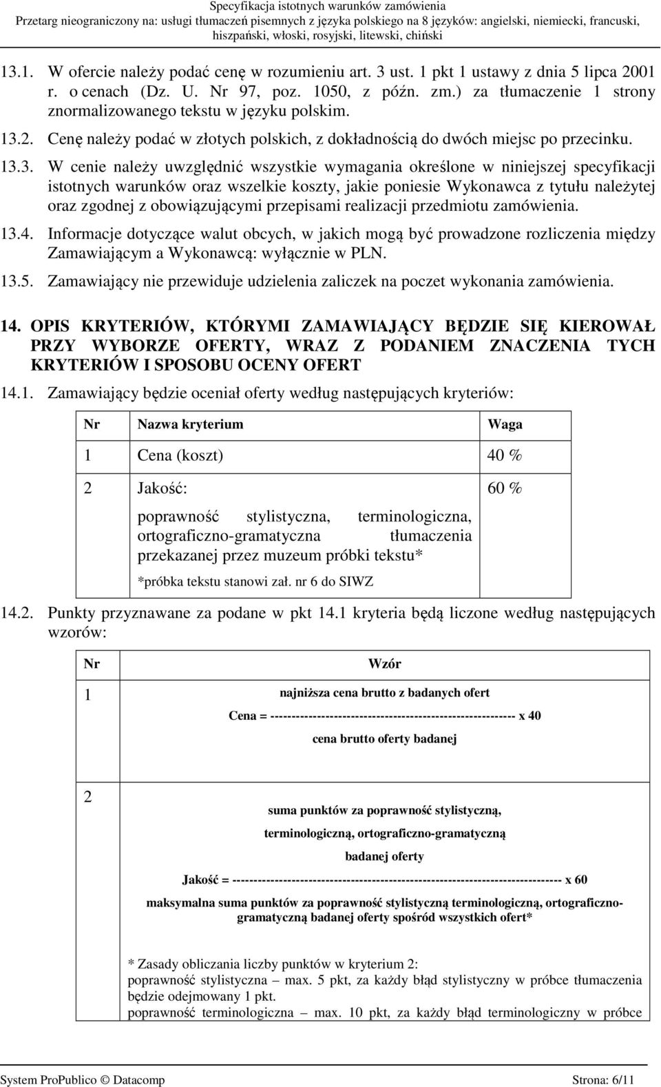 2. Cenę należy podać w złotych polskich, z dokładnością do dwóch miejsc po przecinku. 13.