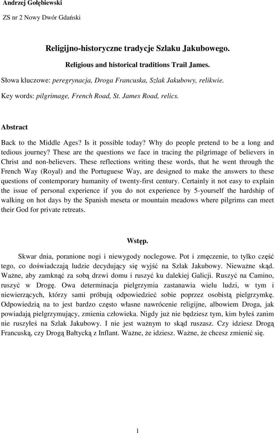 Why do people pretend to be a long and tedious journey? These are the questions we face in tracing the pilgrimage of believers in Christ and non-believers.