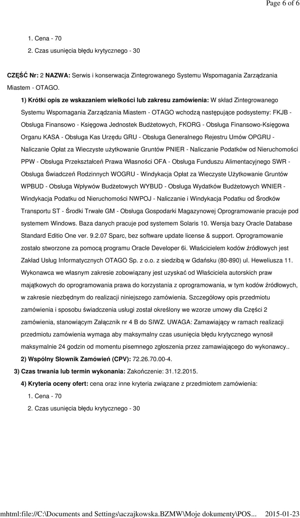 Księgowa Jednostek BudŜetowych, FKORG - Obsługa Finansowo-Księgowa Organu KASA - Obsługa Kas Urzędu GRU - Obsługa Generalnego Rejestru Umów OPGRU - Naliczanie Opłat za Wieczyste uŝytkowanie Gruntów