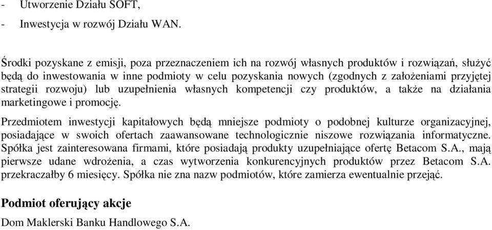 tej strategii rozwoju) lub uzupełnienia własnych kompetencji czy produktów, a takż e na działania marketingowe i promocję.