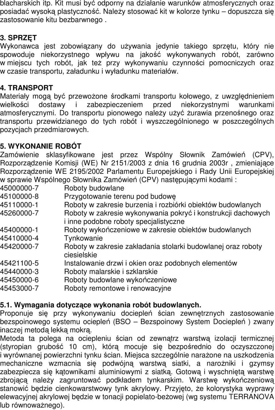 czynności pomocniczych oraz w czasie transportu, załadunku i wyładunku materiałów. 4.