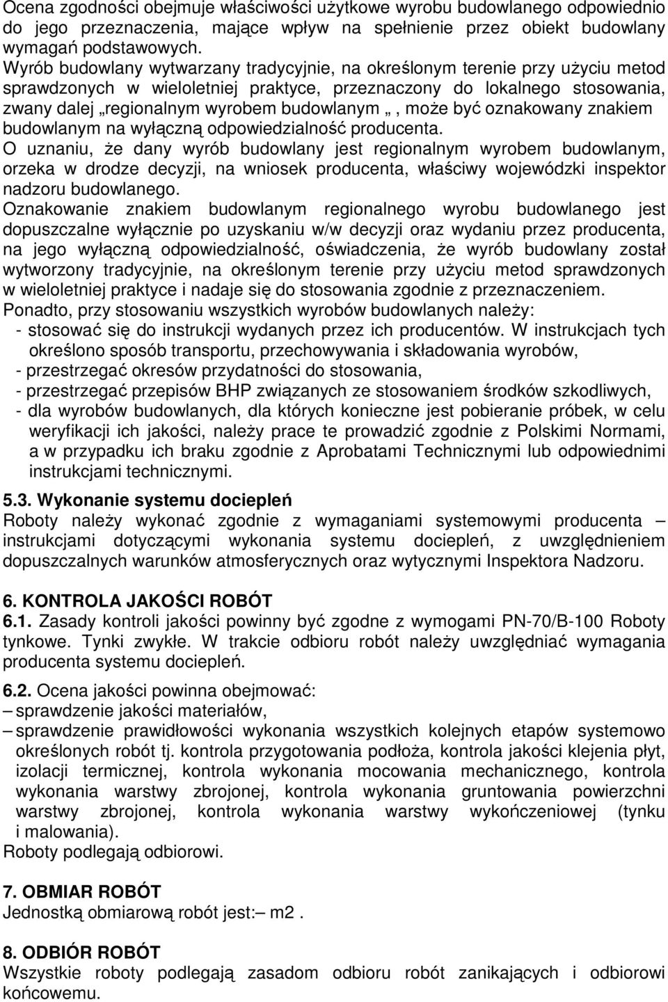 moŝe być oznakowany znakiem budowlanym na wyłączną odpowiedzialność producenta.