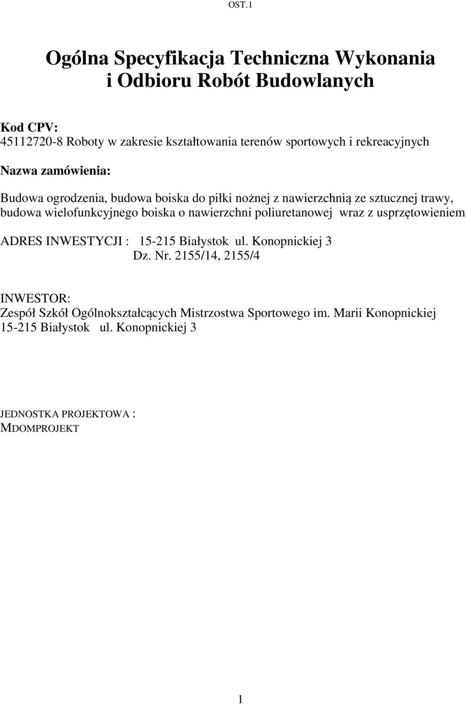 boiska o nawierzchni poliuretanowej wraz z usprzętowieniem ADRES INWESTYCJI : 15-215 Białystok ul. Konopnickiej 3 Dz. Nr.