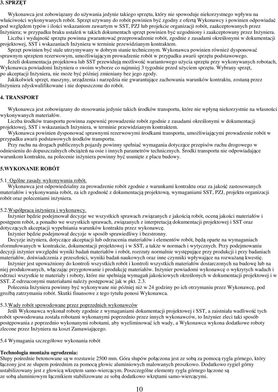 Inżyniera; w przypadku braku ustaleń w takich dokumentach sprzęt powinien być uzgodniony i zaakceptowany przez Inżyniera.