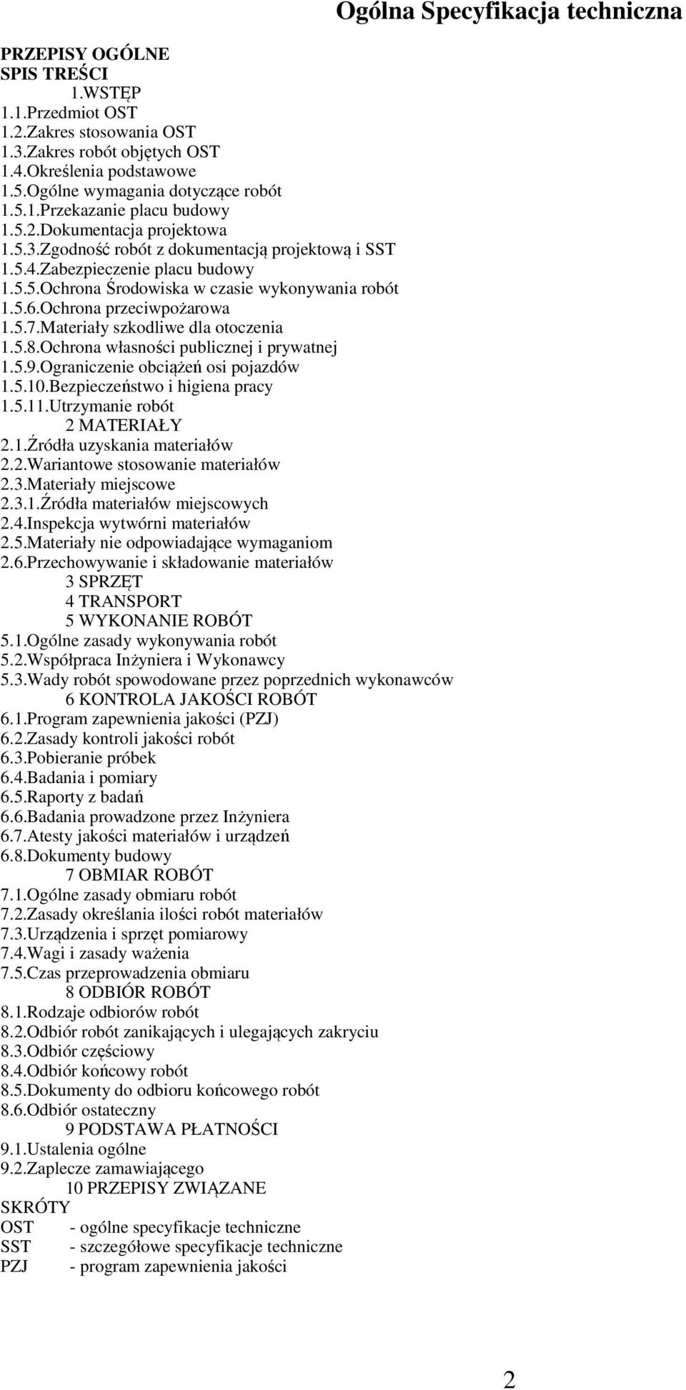 5.7.Materiały szkodliwe dla otoczenia 1.5.8.Ochrona własności publicznej i prywatnej 1.5.9.Ograniczenie obciążeń osi pojazdów 1.5.10.Bezpieczeństwo i higiena pracy 1.5.11.