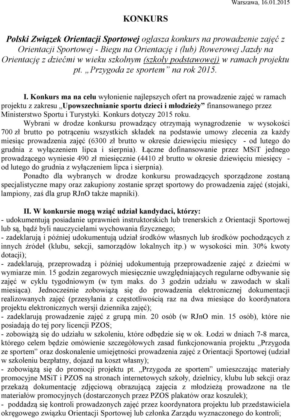 (szkoły podstawowej) w ramach projektu pt. Przygoda ze sportem na rok 2015. I.