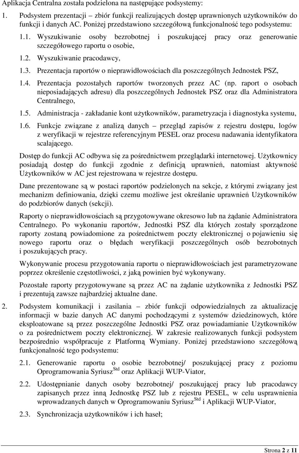 Wyszukiwanie pracodawcy, 1.3. Prezentacja raportów o nieprawidłowościach dla poszczególnych Jednostek PSZ, 1.4. Prezentacja pozostałych raportów tworzonych przez AC (np.