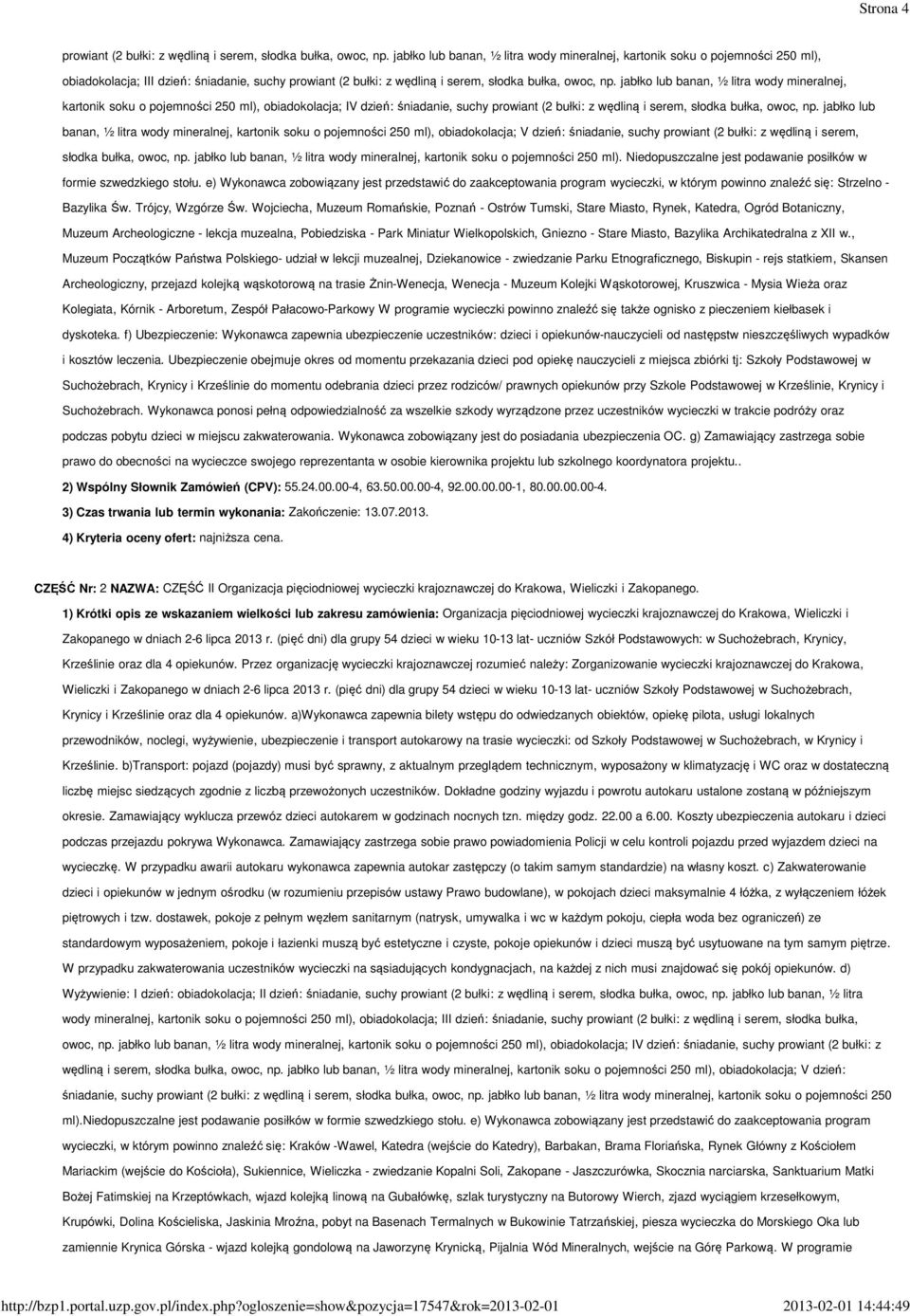 jabłko lub banan, ½ litra wody mineralnej, kartonik soku o pojemności 250 ml), obiadokolacja; IV dzień: śniadanie, suchy prowiant (2 bułki: z wędliną i serem, słodka bułka, owoc, np.
