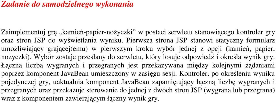 Wybór zostaje przesłany do serwletu, który losuje odpowiedź i określa wynik gry.