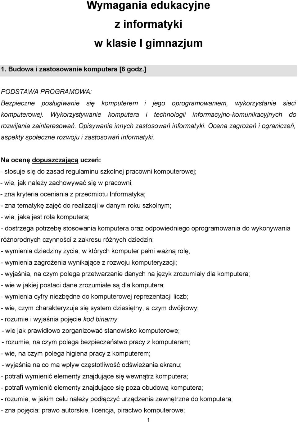 Wykorzystywanie komputera i technologii informacyjno-komunikacyjnych do rozwijania zainteresowań. Opisywanie innych zastosowań informatyki.