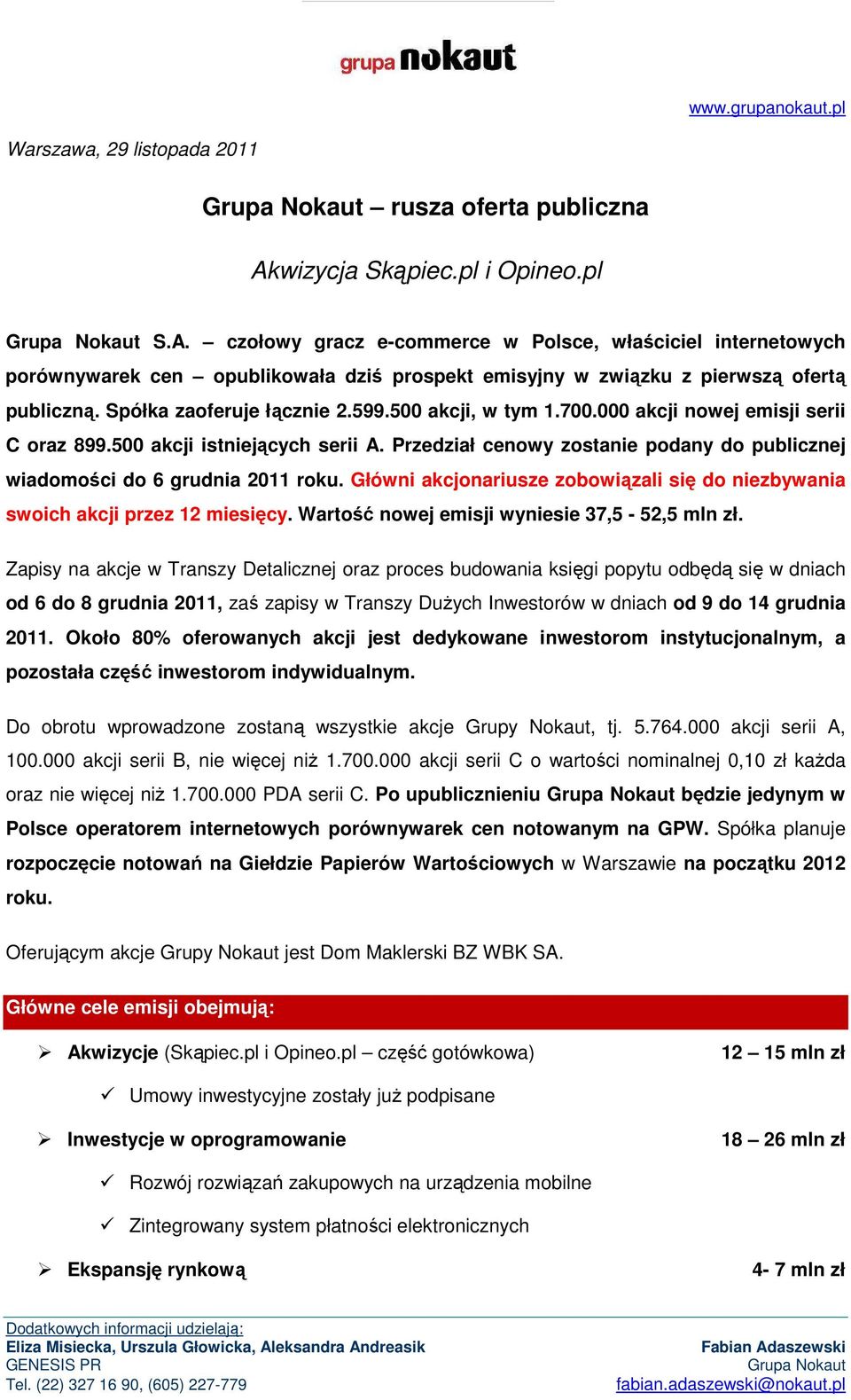 Spółka zaoferuje łącznie 2.599.500 akcji, w tym 1.700.000 akcji nowej emisji serii C oraz 899.500 akcji istniejących serii A.