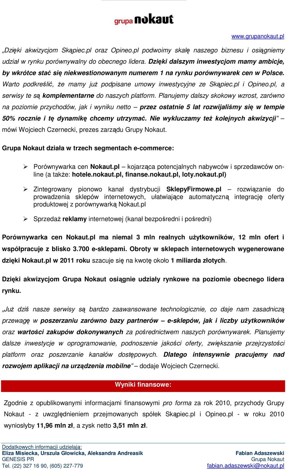 pl i Opineo.pl, a serwisy te są komplementarne do naszych platform.