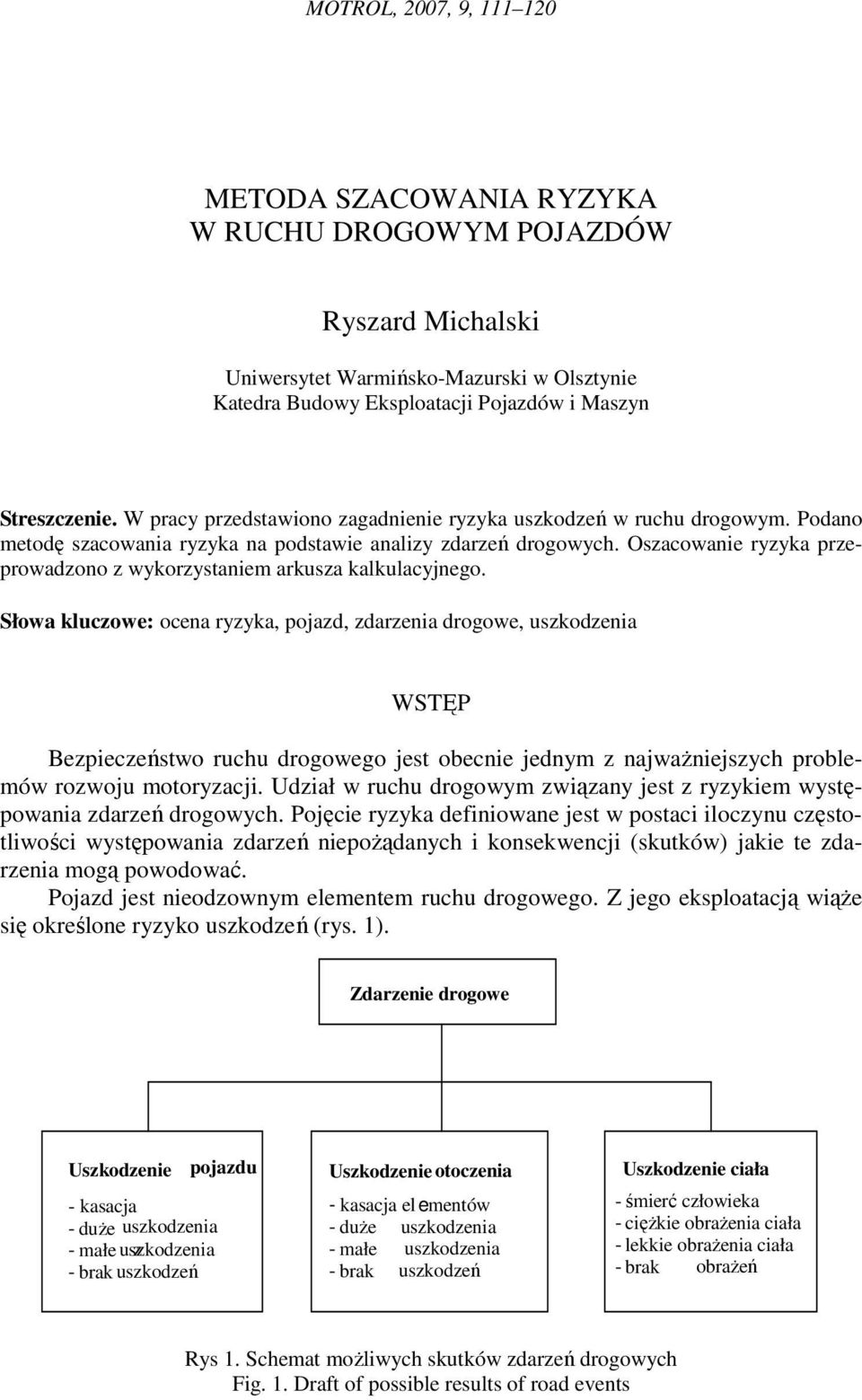 Oszacowanie ryzyka przeprowadzono z wykorzystaniem arkusza kalkulacyjnego.