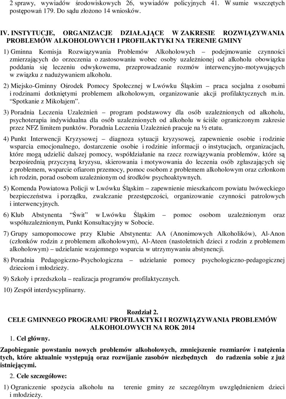 zmierzających do orzeczenia o zastosowaniu wobec osoby uzależnionej od alkoholu obowiązku poddania się leczeniu odwykowemu, przeprowadzanie rozmów interwencyjno-motywujących w związku z nadużywaniem