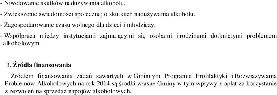 - Współpraca między instytucjami zajmującymi się osobami i rodzinami dotkniętymi problemem alkoholowym. 3.